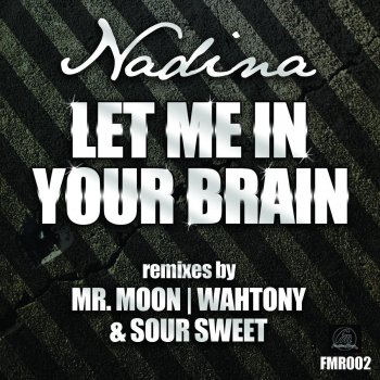 Nadina Let Me In Your Brain (Wahtony Remix)