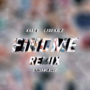 Khary Find Me (Remix) feat. Sylvan LaCue, Lege Kale