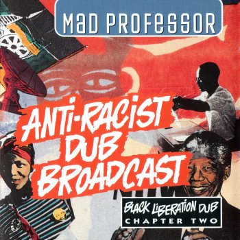 Mad Professor The Anti-Racist Dub Broadcast