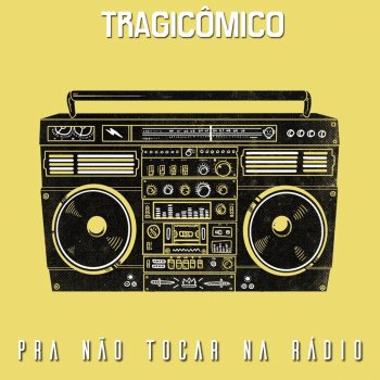 Tragicômico Pra Não Tocar Na Rádio