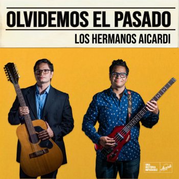 Los Hermanos Aicardi Olvidemos el Pasado