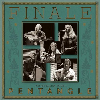 Исполнитель Pentangle, альбом Finale: An Evening with Pentangle (Live 2008)