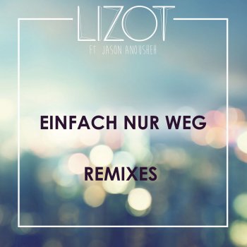 LIZOT feat. Jason Anousheh Einfach nur weg - Marcapasos Remix