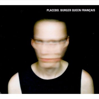 Placebo Burger Queen Français