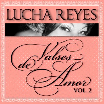 Lucha Reyes Para Qué Te Quiero Tanto