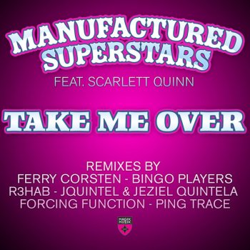 Manufactured Superstars feat. Scarlett Quinn & Ferry Corsten Take Me Over (Beatport Bonus Track) - Ferry Corsten Fix