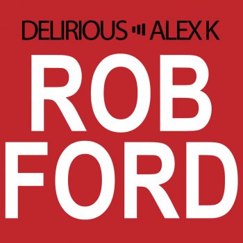 Delirious & Alex K Rob Ford