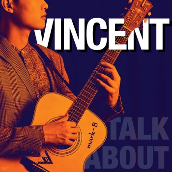 Vincent Talk about