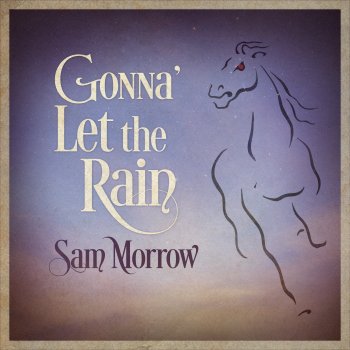 Sam Morrow Gonna' Let the Rain