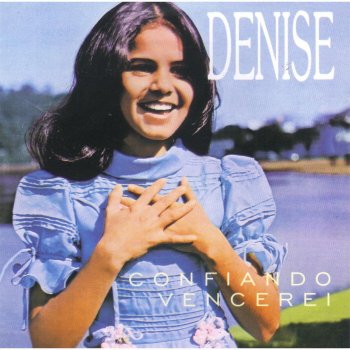 Denise Confiando Vencerei