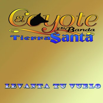 El Coyote y Su Banda Tierra Santa La Gacha