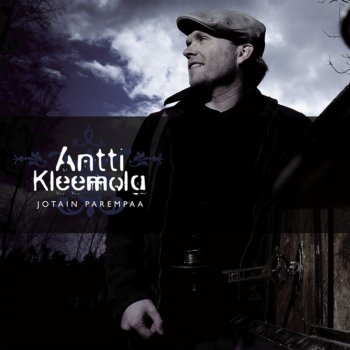 Antti Kleemola Kaikki me täällä kaivataan