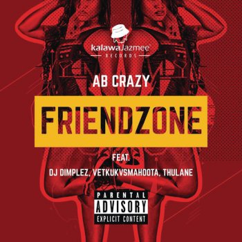 AB Crazy feat. DJ Dimplez and Vetkuk vs. Mahoota and Thulane Friend Zone (feat. DJ Dimplez and Vetkuk Vs. Mahoota and Thulane)