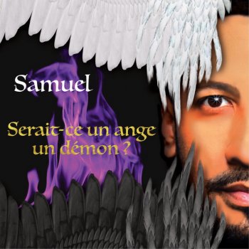 Samuel Serait-ce un ange, un démon?