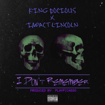 King Docious feat. Impact Lincoln I Don't Remember