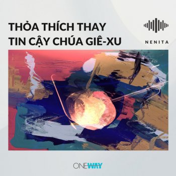 Nenita Thỏa Thích Thay Tin Cậy Chúa Giê-xu