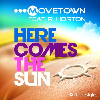 Movetown feat. R. Horton Here Comes The Sun - Extended Dub Mix