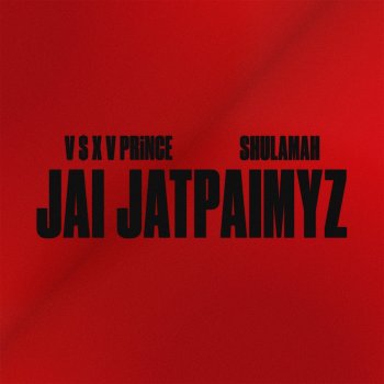 V $ X V PRiNCE feat. Shulamah Jai Jatpaimyz