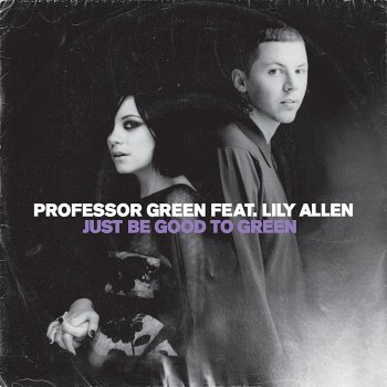 Professor Green Just Be Good to Green (Radio Edit)