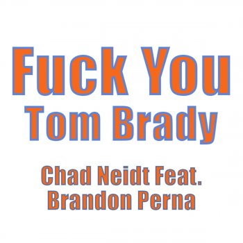 Chad Neidt Fuck You Tom Brady