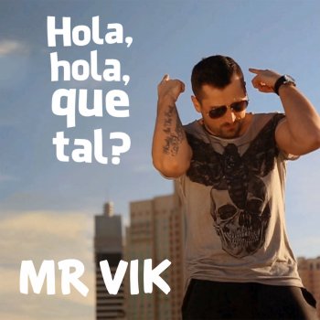 Mr. Vik Hola, Qué Tal?