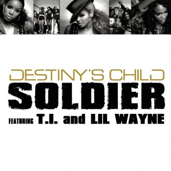 Destiny's Child Soldier (feat. T.I. & Lil Wayne) (radio edit)