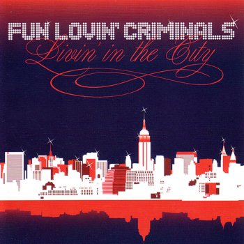 Fun Lovin' Criminals I Love Livin' in the City