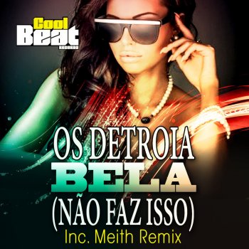 Os Detroia Bela (Não Faz Isso) [Meith Remix]