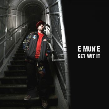 Исполнитель E Mun'E, альбом Get Wit It