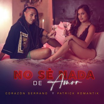 Corazon Serrano feat. Patrick Romantik No Sé Nada de Amor