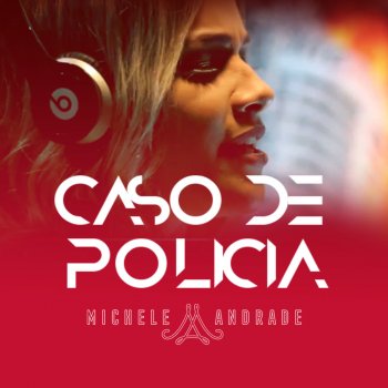 Michele Andrade Caso de Polícia