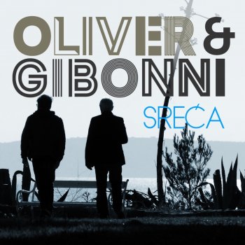 Oliver Dragojević & Gibonni Sreca