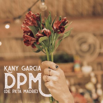 Kany García DPM (De Pxta Madre)