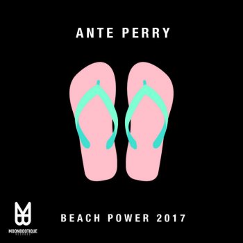 Ante Perry feat. Township Rebellion Beach Power 2017 - Township Rebellion Remix