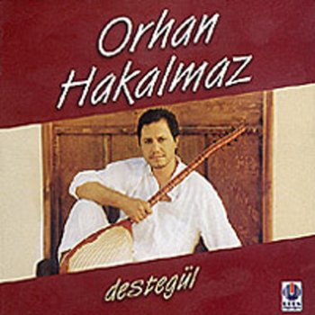 Orhan Hakalmaz Ey Gül Dalı