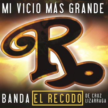 Banda El Recodo de Cruz Lizárraga Mi Vicio Más Grande