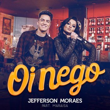 Jefferson Moraes feat. Maraisa Oi Nego (Não Vai Dar Parte 3)