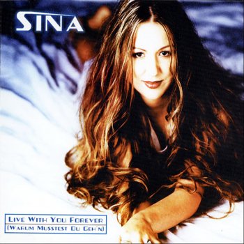 Sina. Live With You Forever (Warum Musstest Du Geh'n) - Maxi-Mix