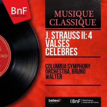 Исполнитель Johann Strauss II feat. Columbia Symphony Orchestra, альбом J. Strauss II: 4 Valses célèbres (Mono Version)