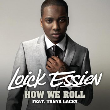 Loick Essien feat. Tanya Lacey How We Roll