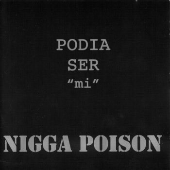 Nigga Poison Podia Ser Mi