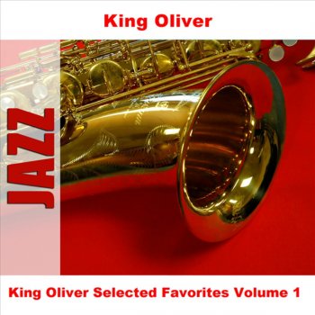 King Oliver Got Everything 1