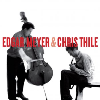 Исполнитель Chris Thile, альбом Edgar Meyer & Chris Thile
