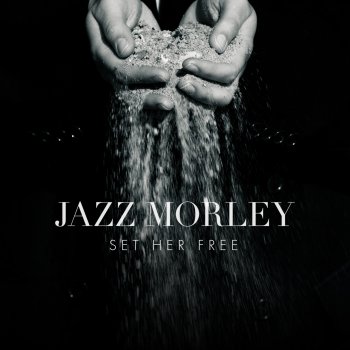 Jazz Morley Set Her Free