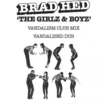 Brad Hed The Girlz & Boyz (Vandalised Dub)