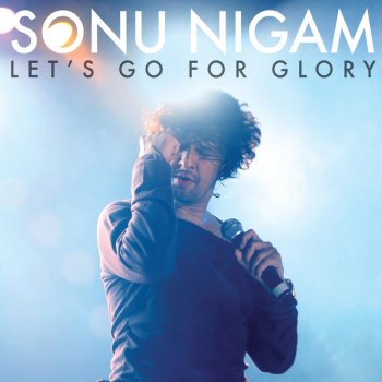 Sonu Nigam Let's Go for Glory