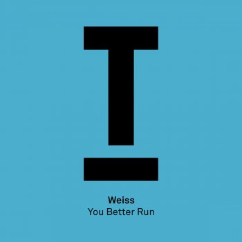 Weiss You Better Run (Dub Radio Edit)