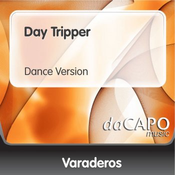 Varaderos Day Tripper (Dance Version)