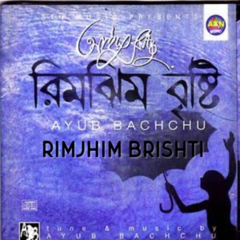 Ayub Bachchu Rimjhim Rimjhim