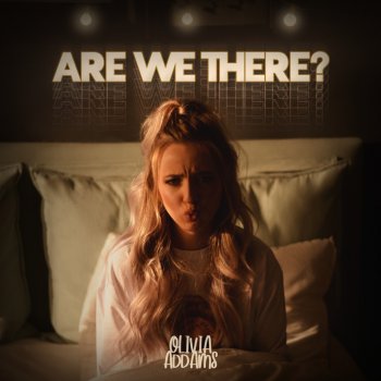 Olivia Addams Are We There?